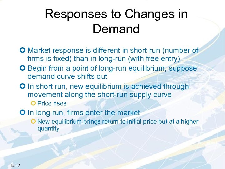 Responses to Changes in Demand ¢ Market response is different in short-run (number of