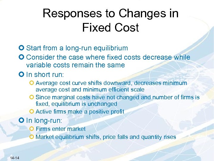 Responses to Changes in Fixed Cost ¢ Start from a long-run equilibrium ¢ Consider