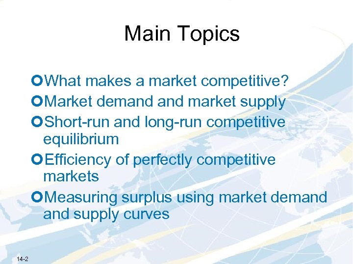 Main Topics ¢What makes a market competitive? ¢Market demand market supply ¢Short-run and long-run