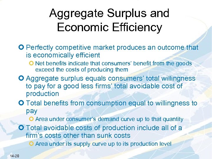 Aggregate Surplus and Economic Efficiency ¢ Perfectly competitive market produces an outcome that is