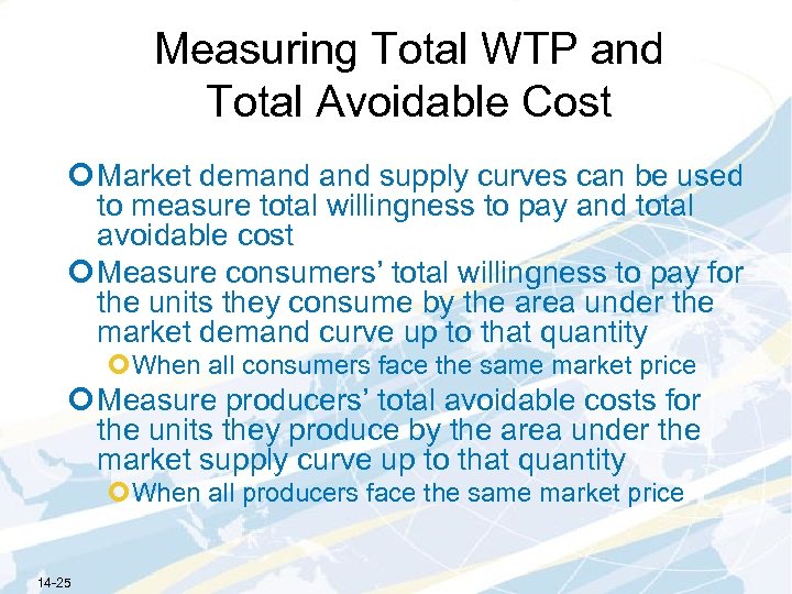 Measuring Total WTP and Total Avoidable Cost ¢ Market demand supply curves can be