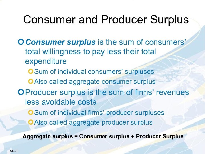 Consumer and Producer Surplus ¢ Consumer surplus is the sum of consumers’ total willingness