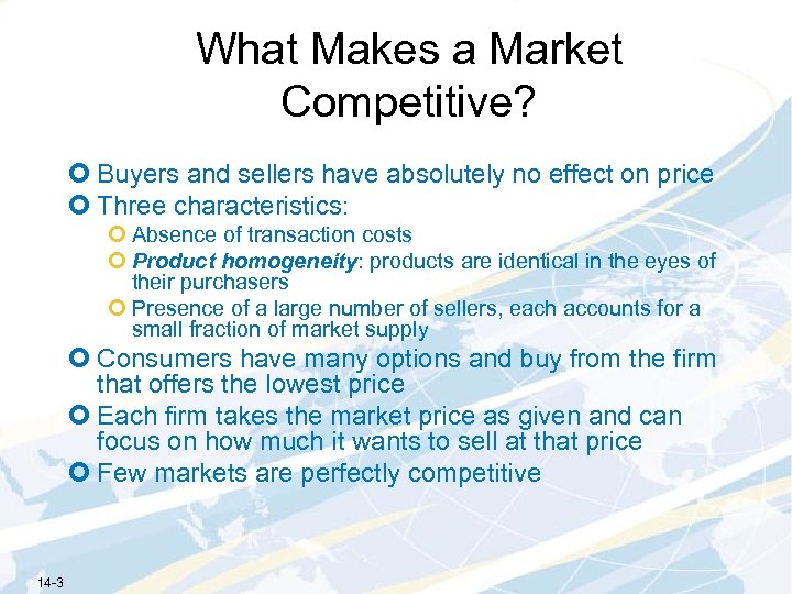 What Makes a Market Competitive? ¢ Buyers and sellers have absolutely no effect on