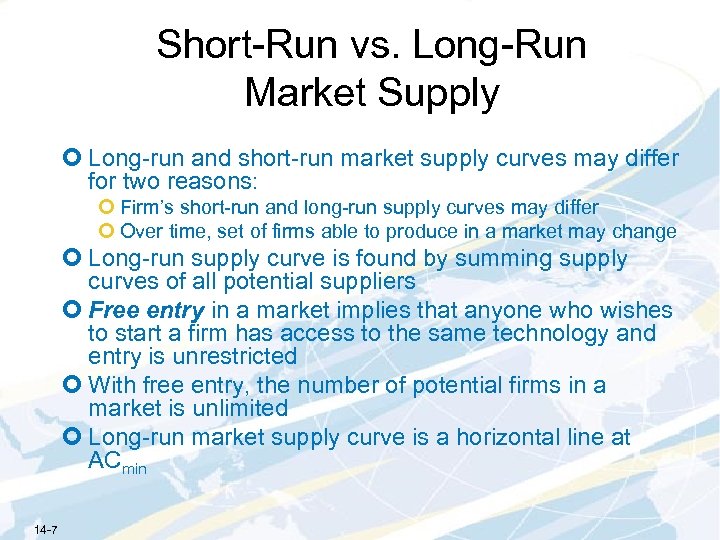 Short-Run vs. Long-Run Market Supply ¢ Long-run and short-run market supply curves may differ