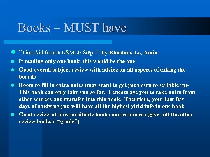 Books – MUST have l “First Aid for the USMLE Step 1” by Bhushan,