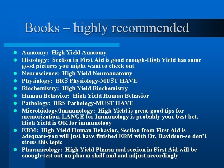 Books – highly recommended l l l l l Anatomy: High Yield Anatomy Histology: