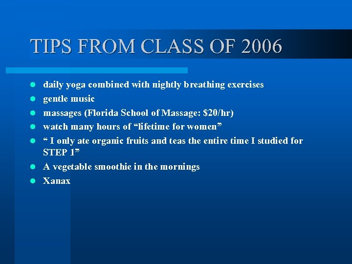 TIPS FROM CLASS OF 2006 l l l l daily yoga combined with nightly