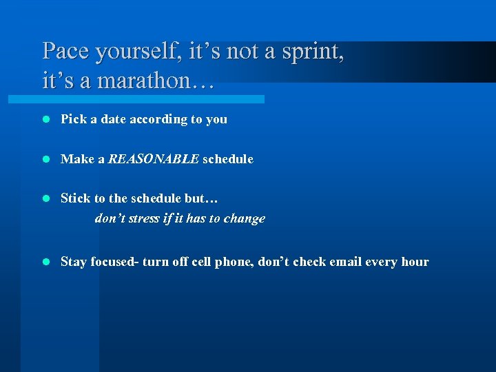 Pace yourself, it’s not a sprint, it’s a marathon… l Pick a date according