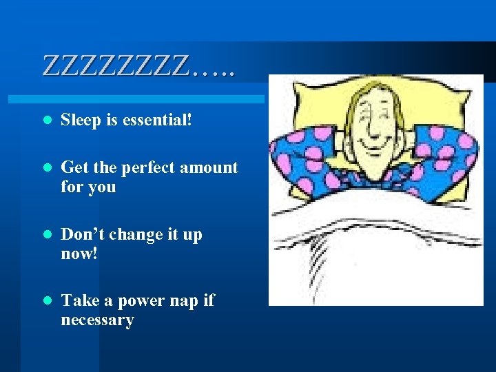 ZZZZ…. . l Sleep is essential! l Get the perfect amount for you l