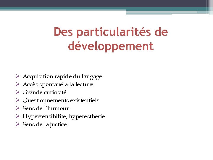 Des particularités de développement Ø Ø Ø Ø Acquisition rapide du langage Accès spontané