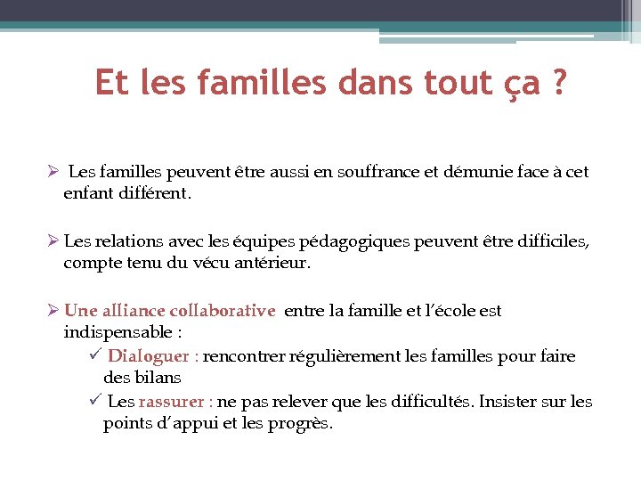 Et les familles dans tout ça ? Ø Les familles peuvent être aussi en