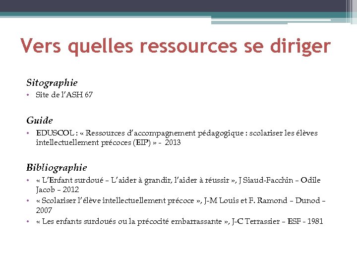 Vers quelles ressources se diriger Sitographie • Site de l’ASH 67 Guide • EDUSCOL