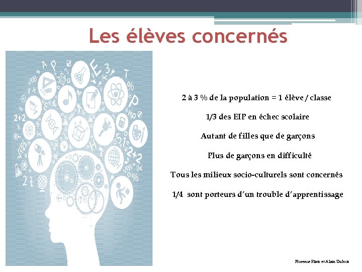 Les élèves concernés 2 à 3 % de la population = 1 élève /
