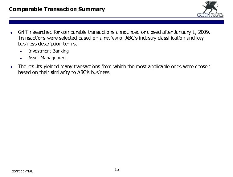 Comparable Transaction Summary ¨ Griffin searched for comparable transactions announced or closed after January