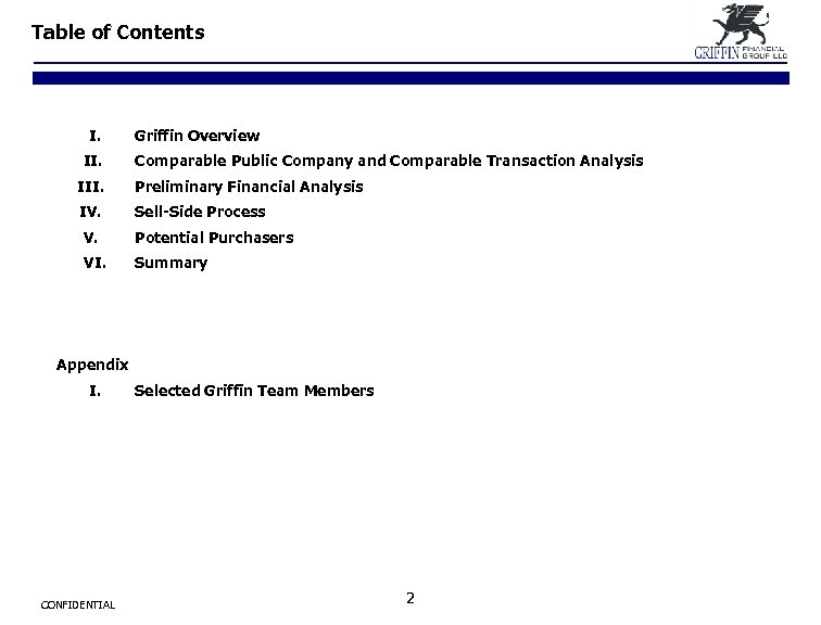 Table of Contents I. II. Griffin Overview Comparable Public Company and Comparable Transaction Analysis