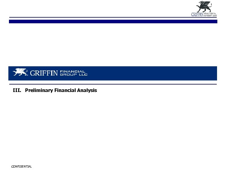 III. Preliminary Financial Analysis CONFIDENTIAL 