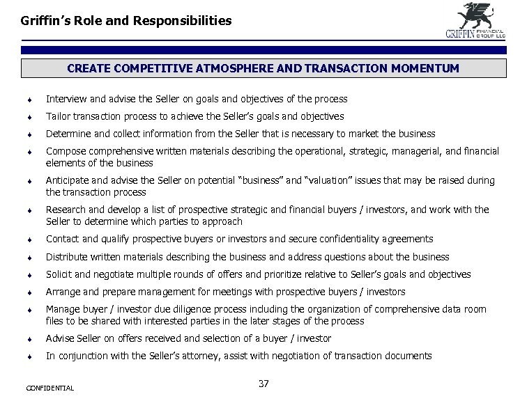 Griffin’s Role and Responsibilities CREATE COMPETITIVE ATMOSPHERE AND TRANSACTION MOMENTUM ¨ Interview and advise