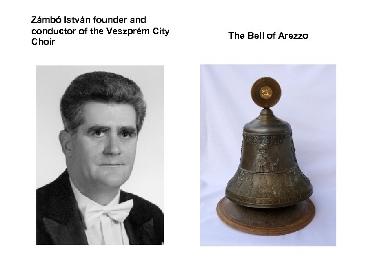 Zámbó István founder and conductor of the Veszprém City Choir The Bell of Arezzo