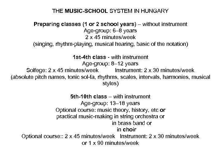 THE MUSIC-SCHOOL SYSTEM IN HUNGARY Preparing classes (1 or 2 school years) – without