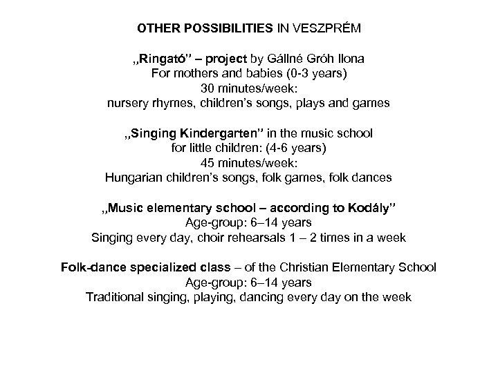 OTHER POSSIBILITIES IN VESZPRÉM „Ringató” – project by Gállné Gróh Ilona For mothers and