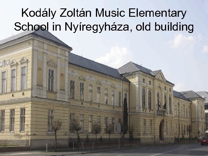 Kodály Zoltán Music Elementary School in Nyíregyháza, old building 