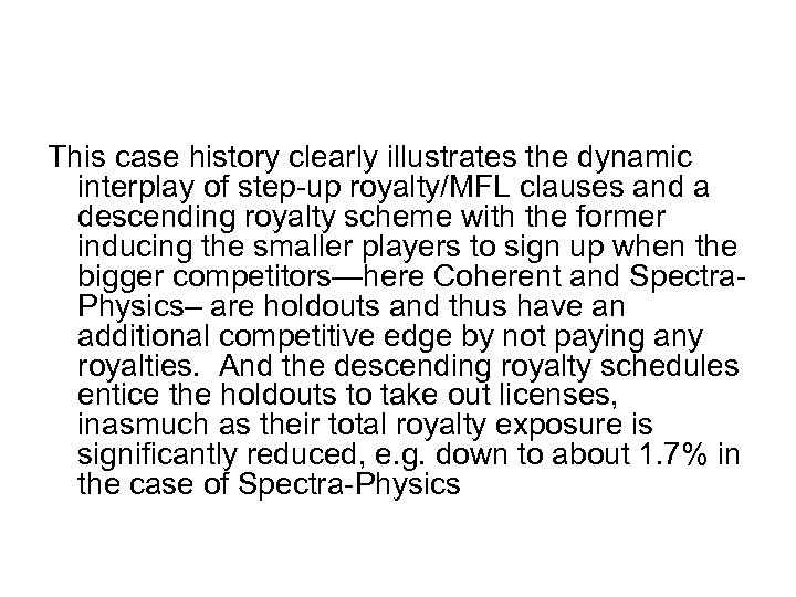 This case history clearly illustrates the dynamic interplay of step-up royalty/MFL clauses and a