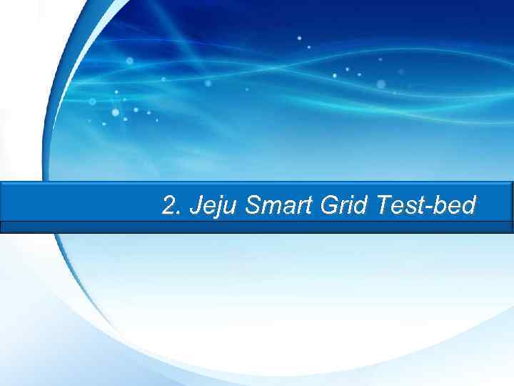 2. Jeju Smart Grid Test-bed 8 / 28 