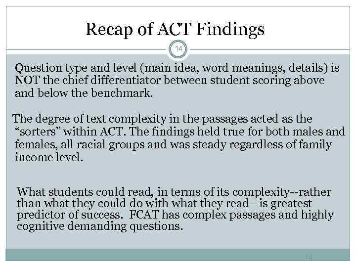 Recap of ACT Findings 14 Question type and level (main idea, word meanings, details)