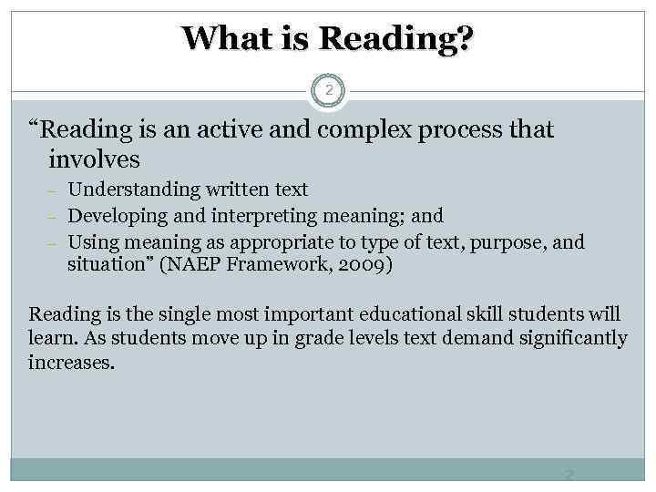 What is Reading? 2 “Reading is an active and complex process that involves –