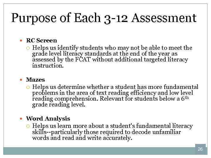 Purpose of Each 3 -12 Assessment RC Screen Helps us identify students who may