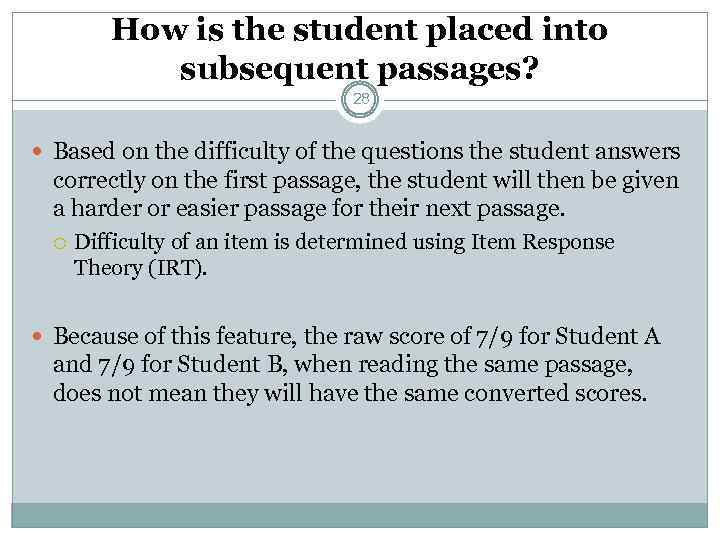 How is the student placed into subsequent passages? 28 Based on the difficulty of