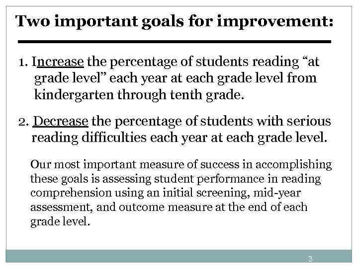 Two important goals for improvement: 1. Increase the percentage of students reading “at grade