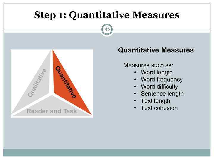 Step 1: Quantitative Measures 45 Quantitative Measures such as: • Word length • Word