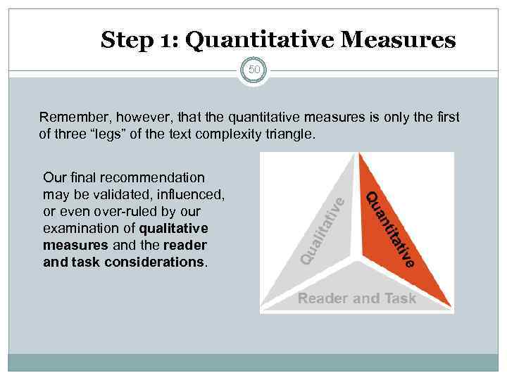 Step 1: Quantitative Measures 50 Remember, however, that the quantitative measures is only the