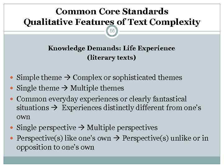 Common Core Standards Qualitative Features of Text Complexity 55 Knowledge Demands: Life Experience (literary