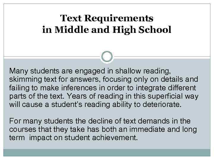 Text Requirements in Middle and High School Many students are engaged in shallow reading,