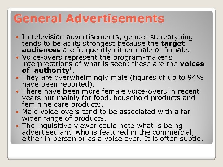 General Advertisements In television advertisements, gender stereotyping tends to be at its strongest because