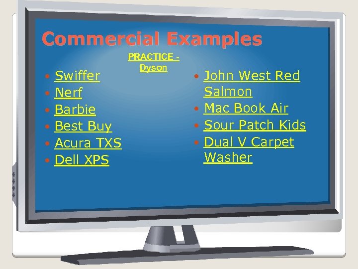 Commercial Examples Swiffer Nerf Barbie Best Buy Acura TXS Dell XPS PRACTICE Dyson John