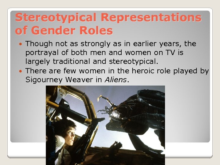 Stereotypical Representations of Gender Roles Though not as strongly as in earlier years, the