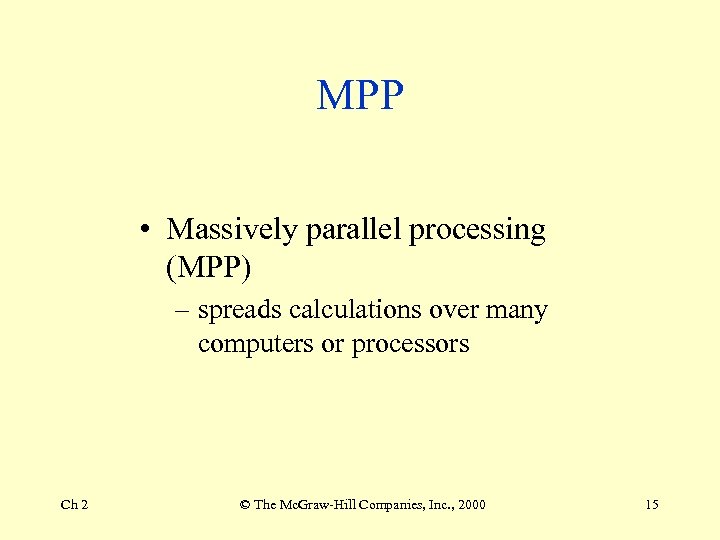 MPP • Massively parallel processing (MPP) – spreads calculations over many computers or processors