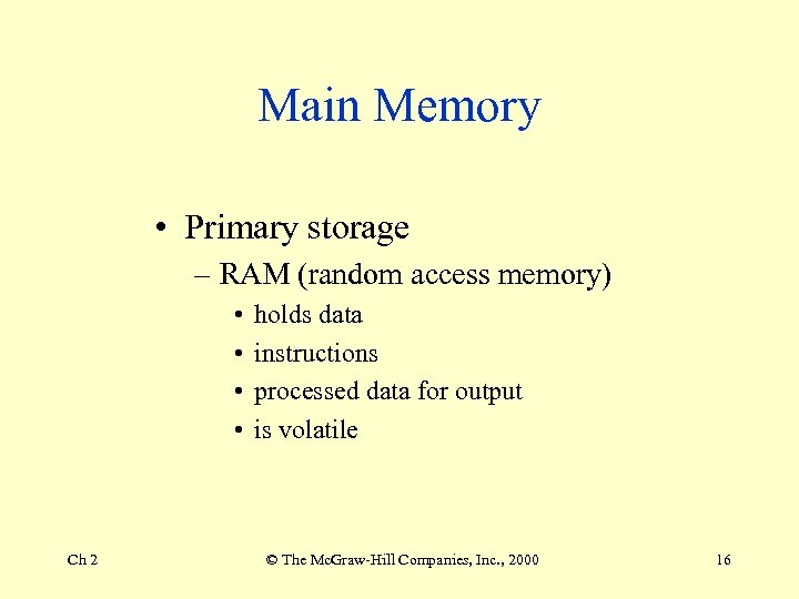 Main Memory • Primary storage – RAM (random access memory) • • Ch 2