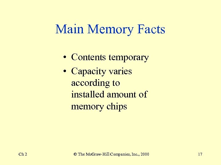 Main Memory Facts • Contents temporary • Capacity varies according to installed amount of