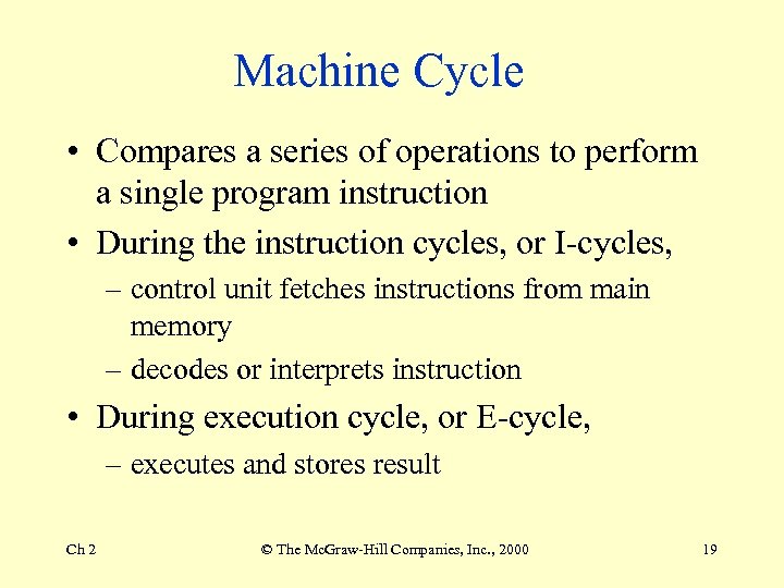 Machine Cycle • Compares a series of operations to perform a single program instruction