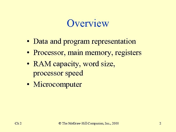 Overview • Data and program representation • Processor, main memory, registers • RAM capacity,