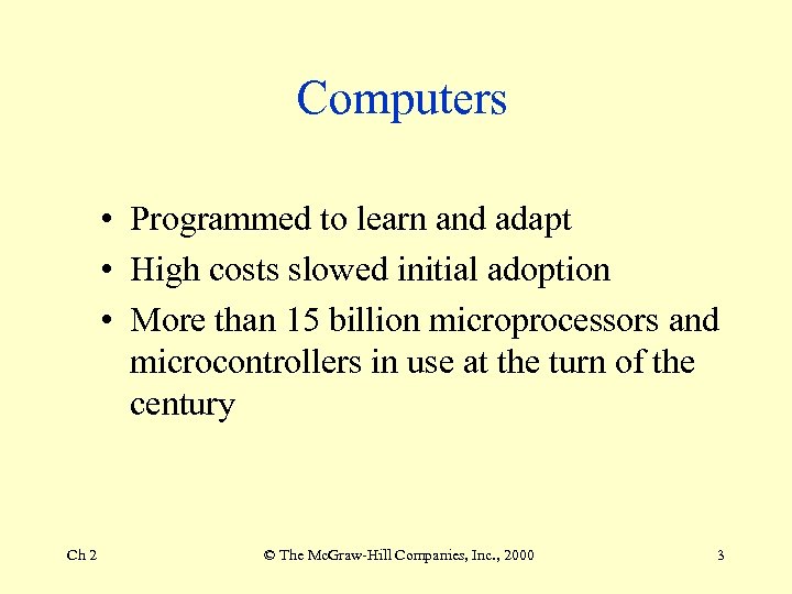 Computers • Programmed to learn and adapt • High costs slowed initial adoption •