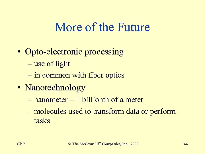 More of the Future • Opto-electronic processing – use of light – in common