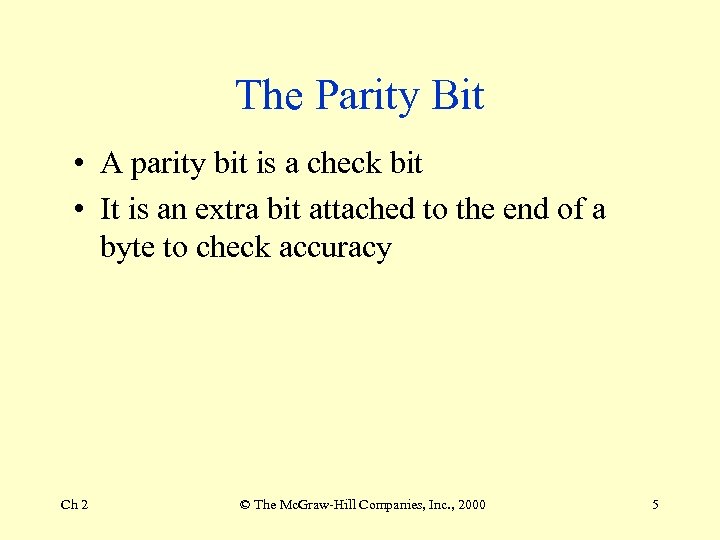 The Parity Bit • A parity bit is a check bit • It is