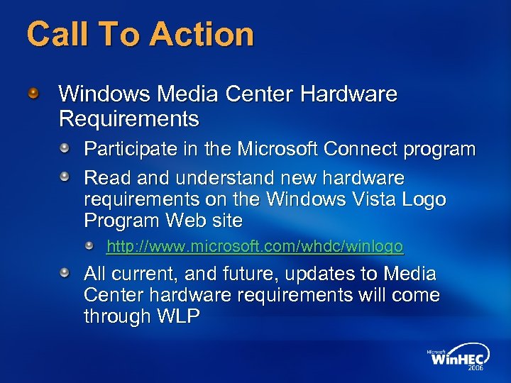 Call To Action Windows Media Center Hardware Requirements Participate in the Microsoft Connect program