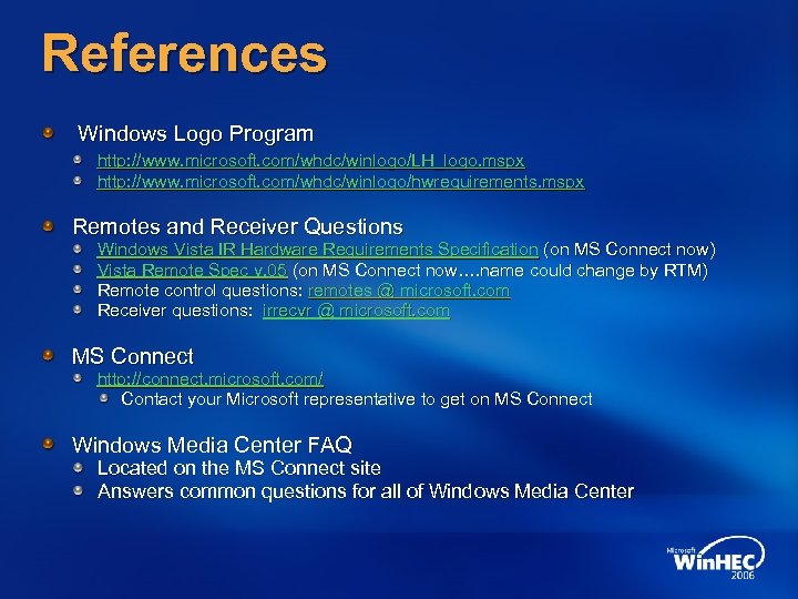References Windows Logo Program http: //www. microsoft. com/whdc/winlogo/LH_logo. mspx http: //www. microsoft. com/whdc/winlogo/hwrequirements. mspx