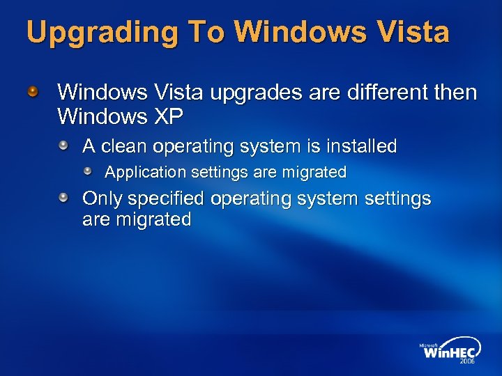 Upgrading To Windows Vista upgrades are different then Windows XP A clean operating system